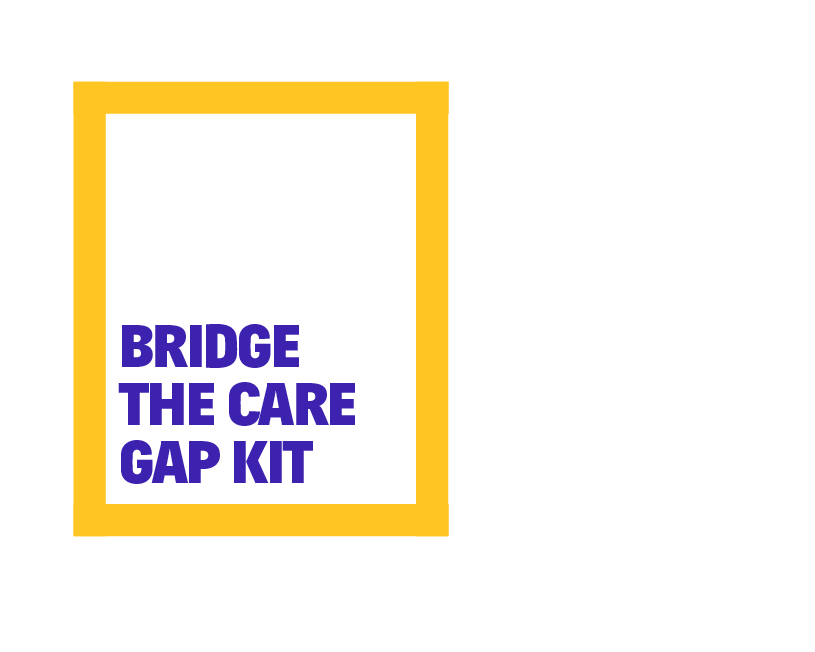 The Bridge the Care Gap Kit